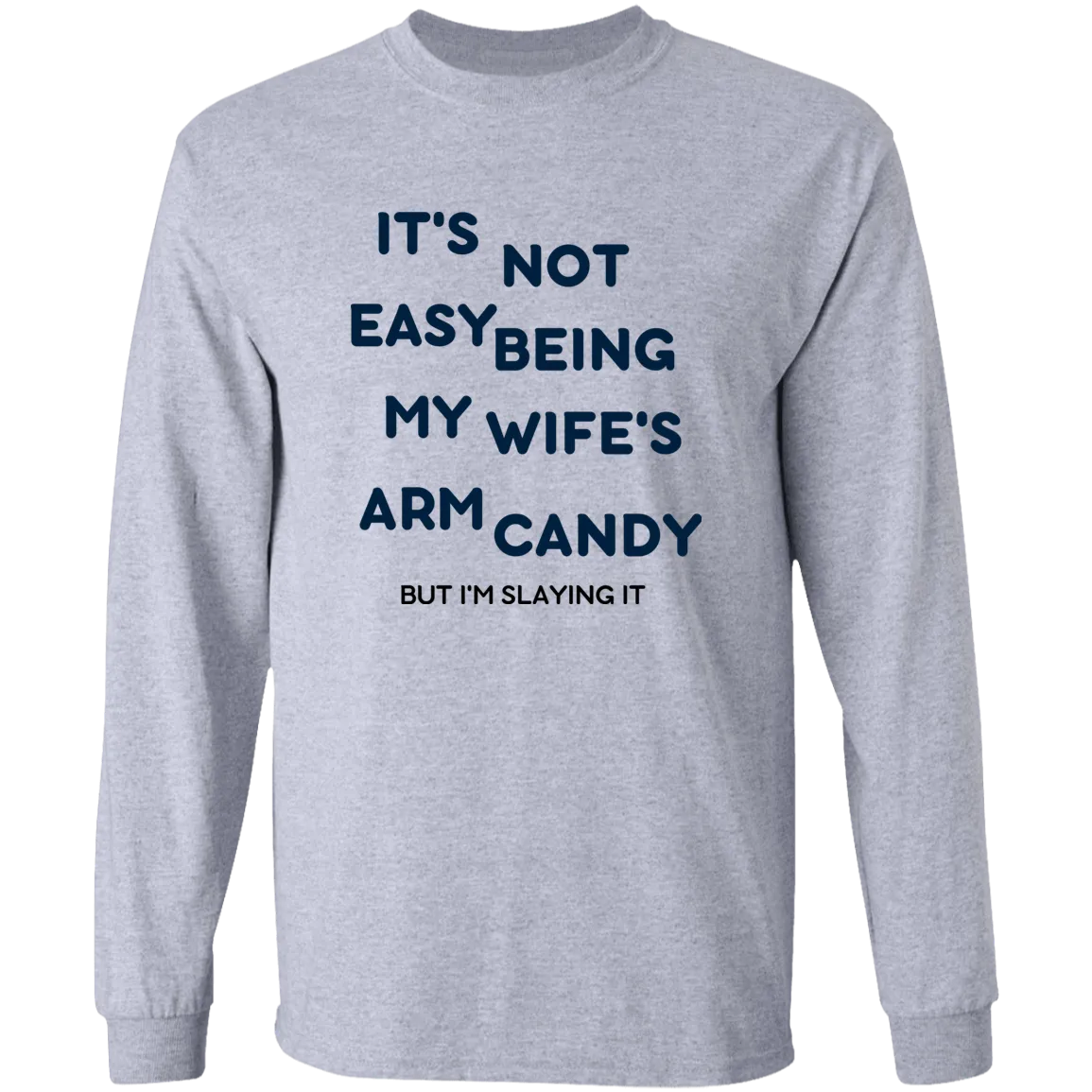 Being My Wife's Arm Candy -- LS Ultra Cotton T-Shirt