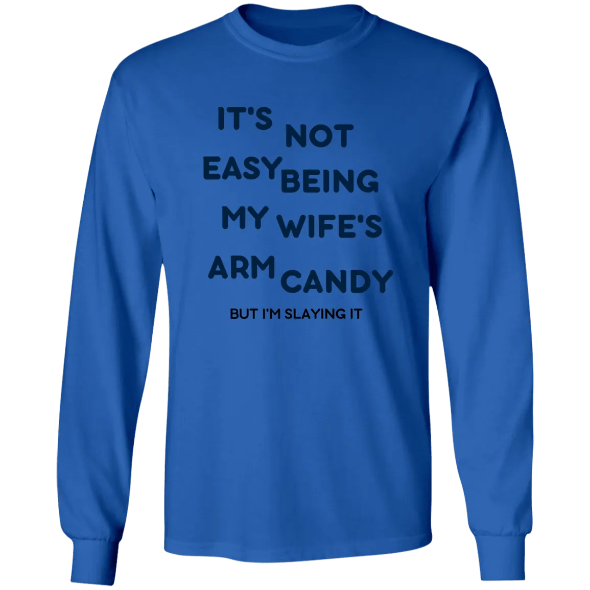 Being My Wife's Arm Candy -- LS Ultra Cotton T-Shirt