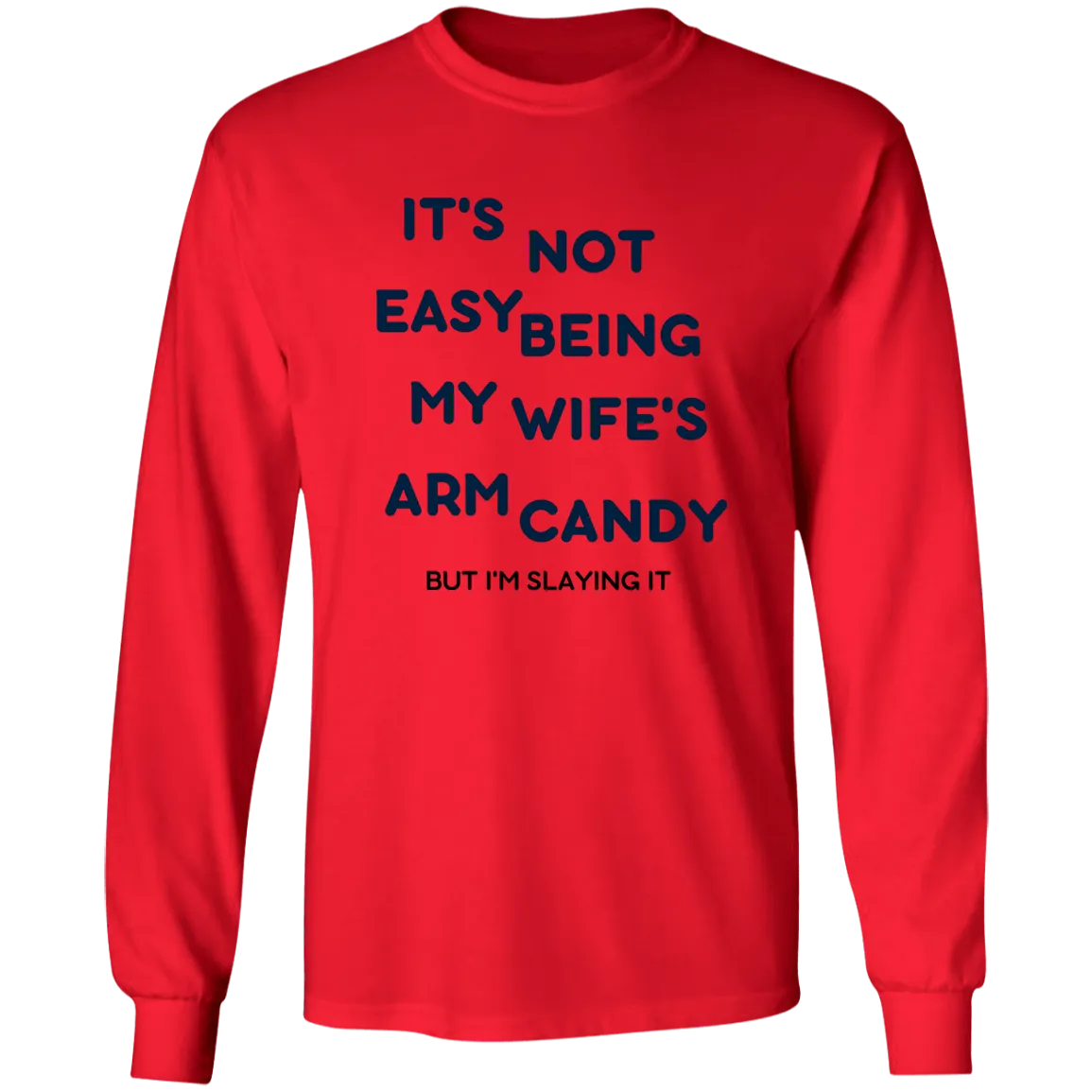 Being My Wife's Arm Candy -- LS Ultra Cotton T-Shirt