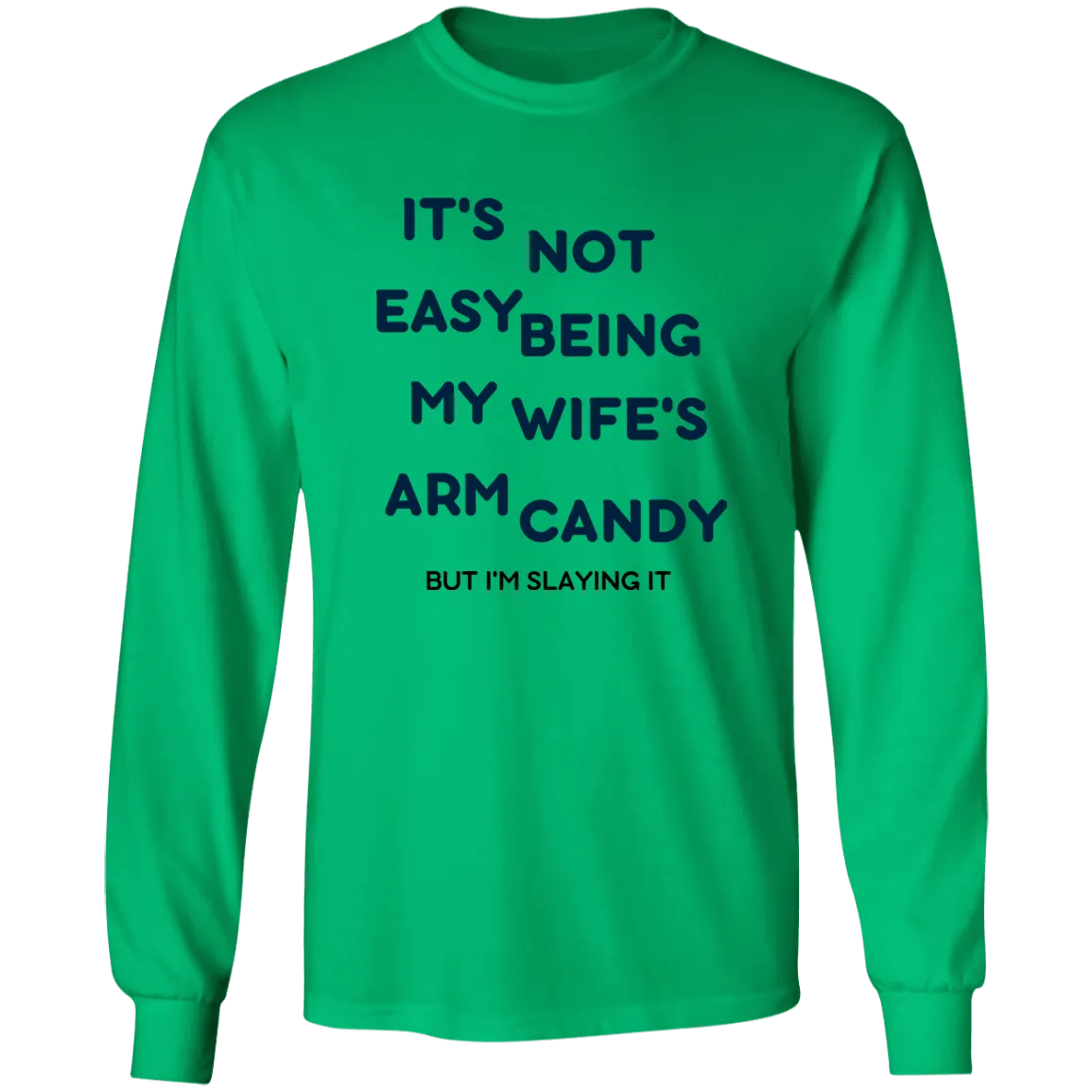 Being My Wife's Arm Candy -- LS Ultra Cotton T-Shirt