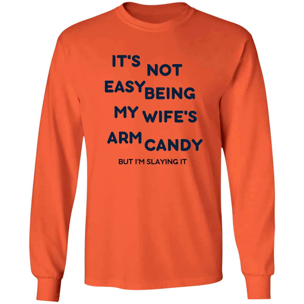 Being My Wife's Arm Candy -- LS Ultra Cotton T-Shirt