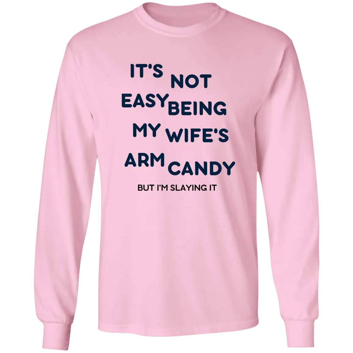 Being My Wife's Arm Candy -- LS Ultra Cotton T-Shirt