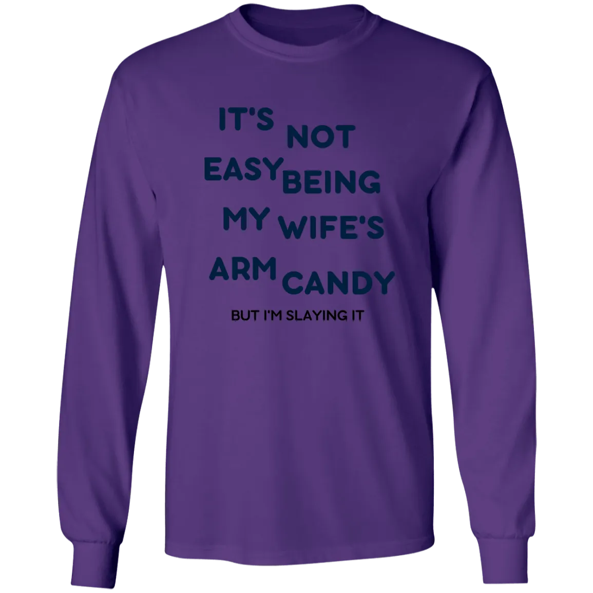 Being My Wife's Arm Candy -- LS Ultra Cotton T-Shirt